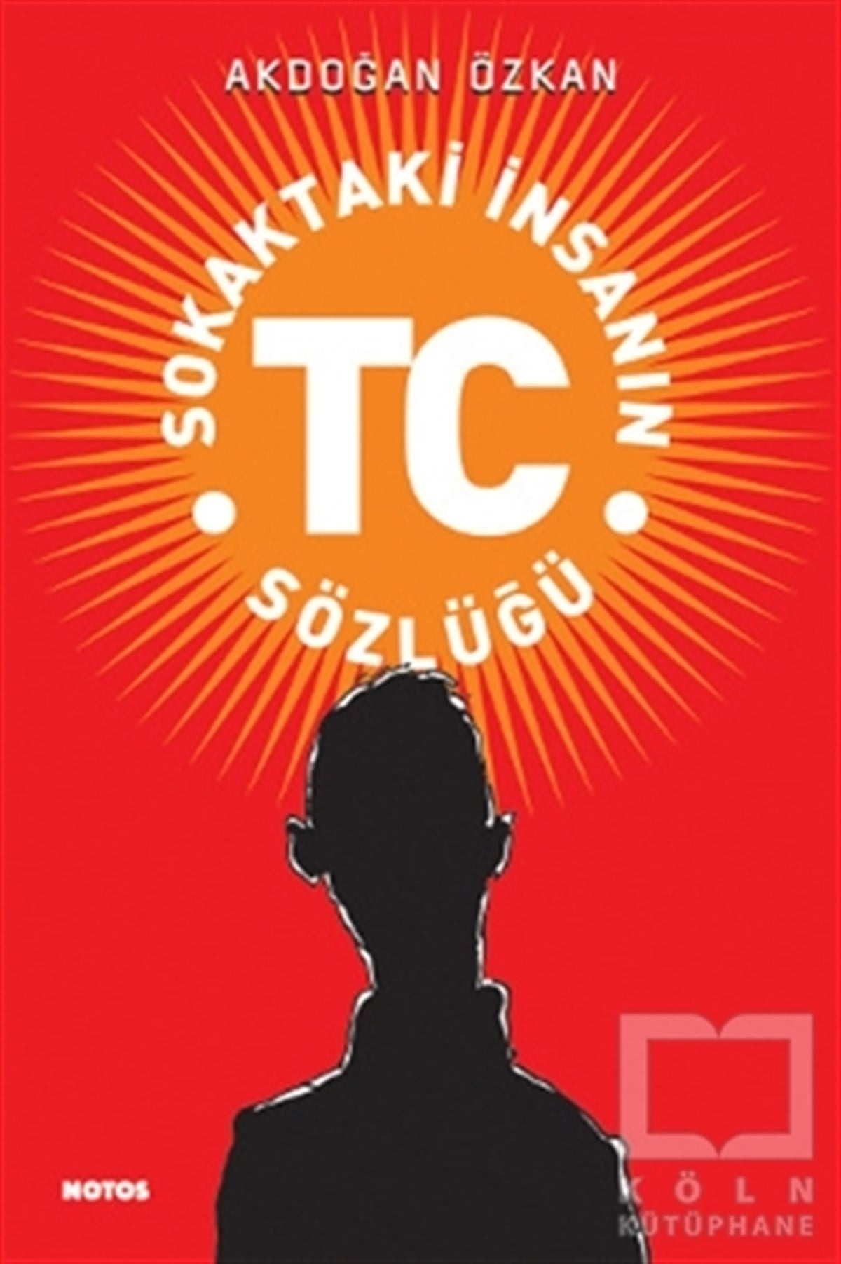 Akdoğan ÖzkanPolitik Akımlar - HareketlerSokaktaki İnsanın TC Sözlüğü