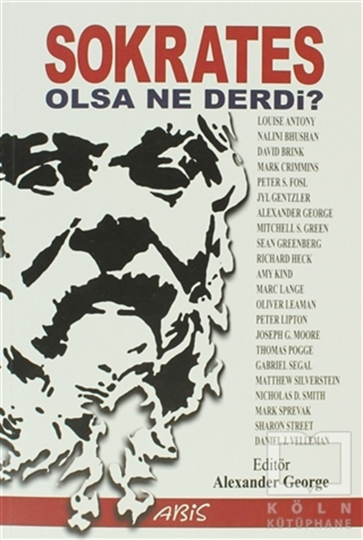 Alexander GeorgeAraştıma-İnceleme-ReferansSokrates Olsa Ne Derdi?