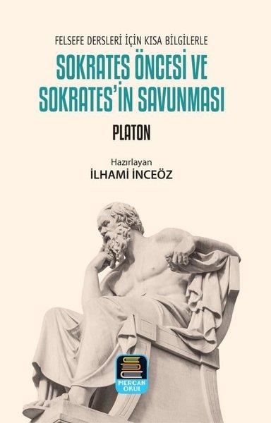 PlatonFelsefe BilimiSokrates Öncesi ve Sokrates'in Savunması - Felsefe Dersleri İçin Kısa Bilgilerle