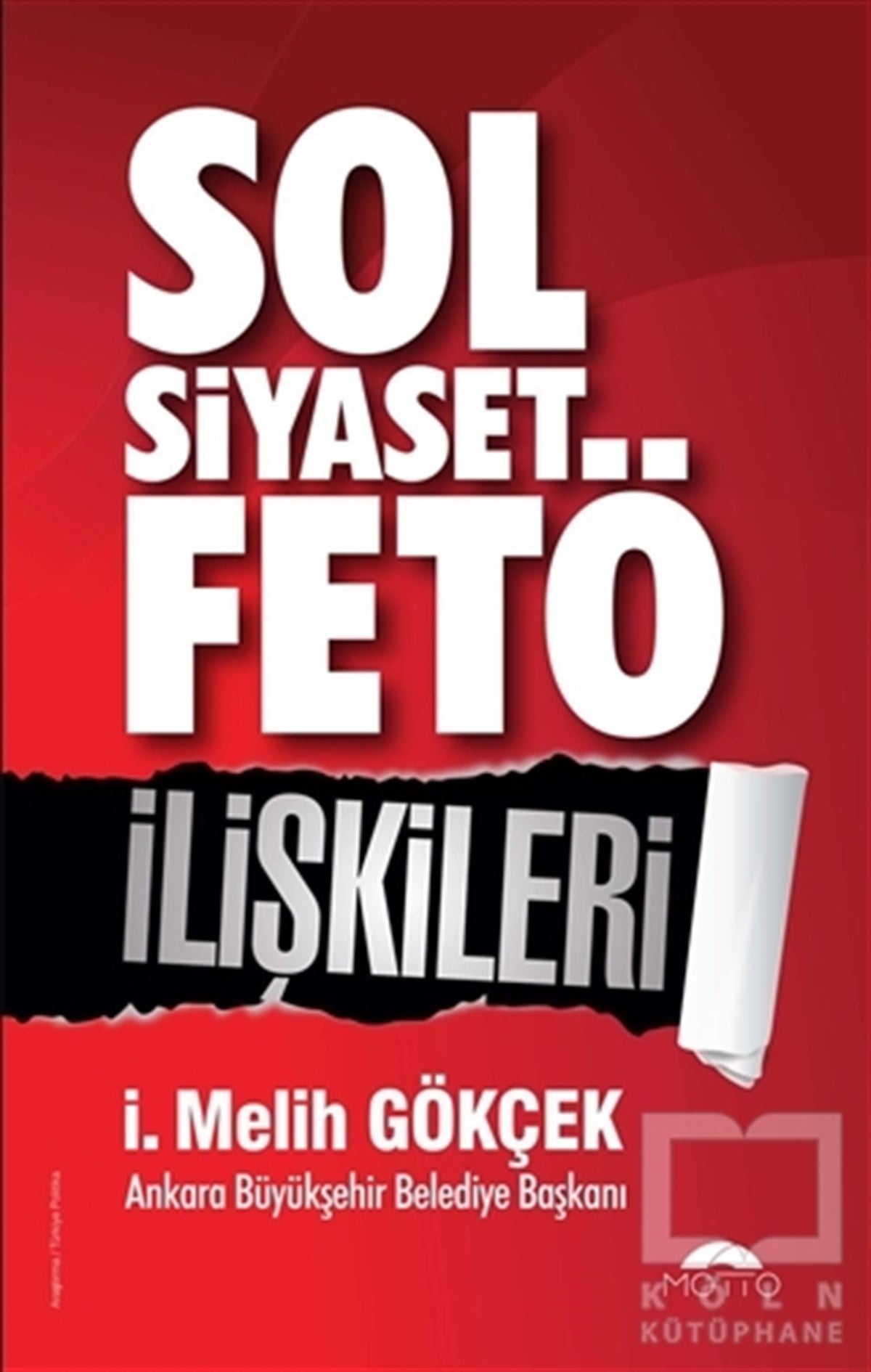 İ. Melih GökçekTürkiye Siyaseti ve PolitikasıSol Siyaset FETÖ İlişkileri