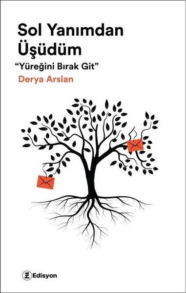 Derya ArslanTürkiye RomanSol Yanımdan Üşüdüm - Yüreğini Bırak Git