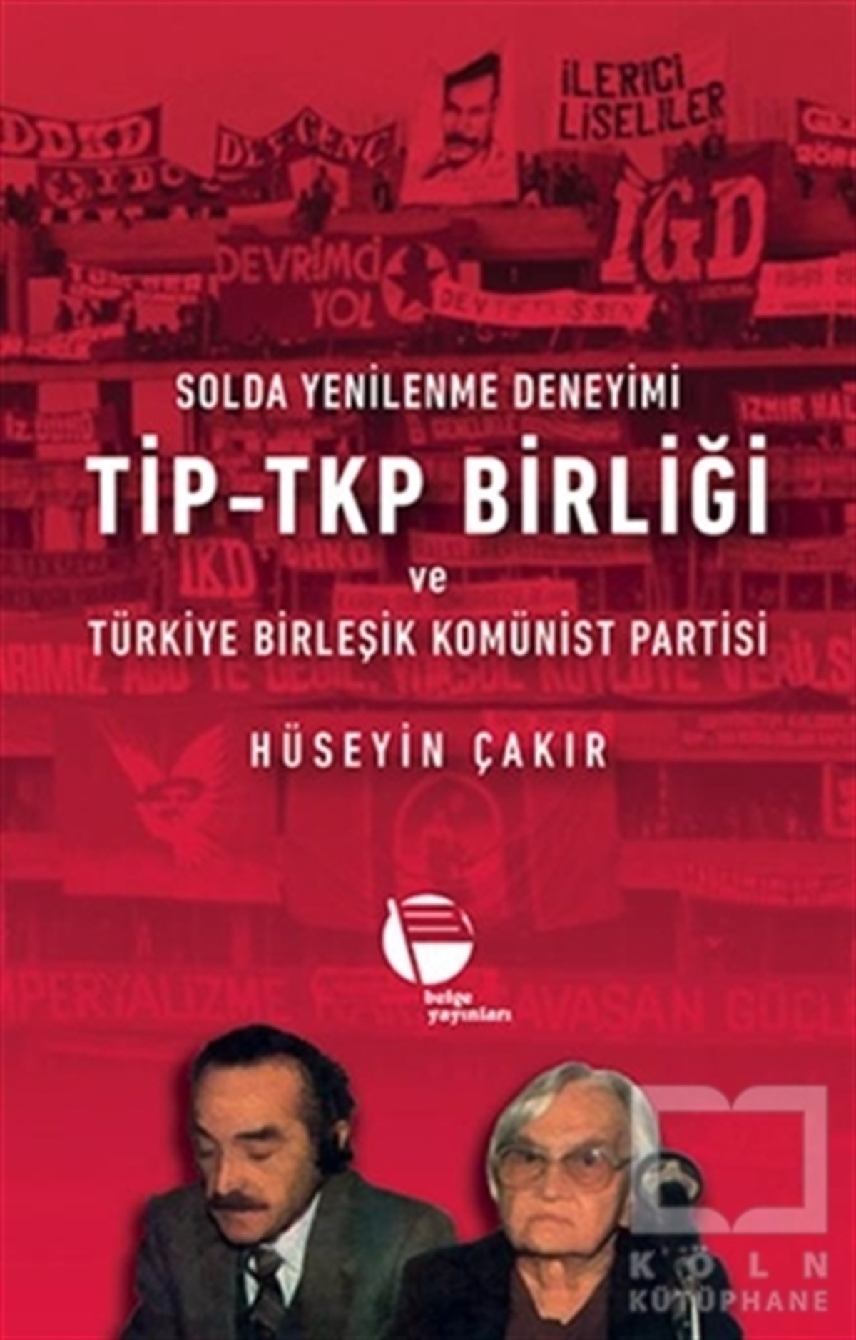 Hüseyin ÇakırAraştırma-İncelemeSolda Yenilenme Deneyimi TİP - TKP Birliği ve Türkiye Birleşik Komünist Partisi