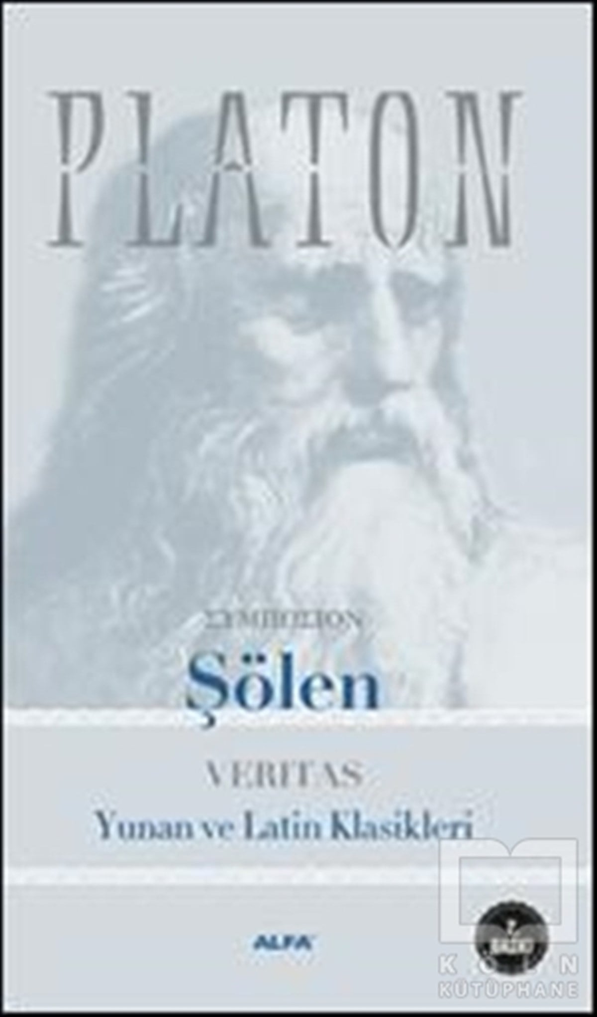 Platon (Eflatun)Genel FelsefeŞölen: Veritas Yunan ve Latin Klasikleri
