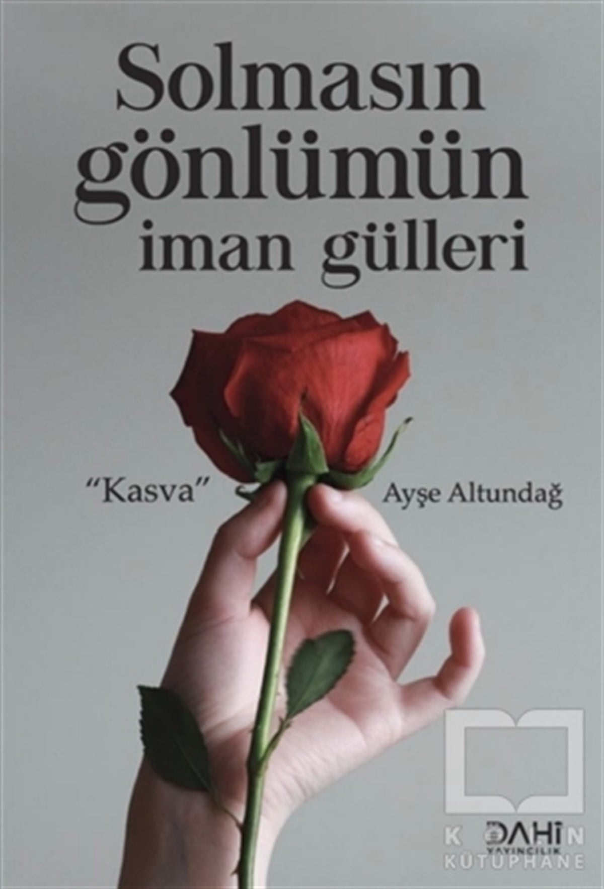 Ayşe AltundağTürkçe Şiir KitaplarıSolmasın Gönlümün İman Gülleri