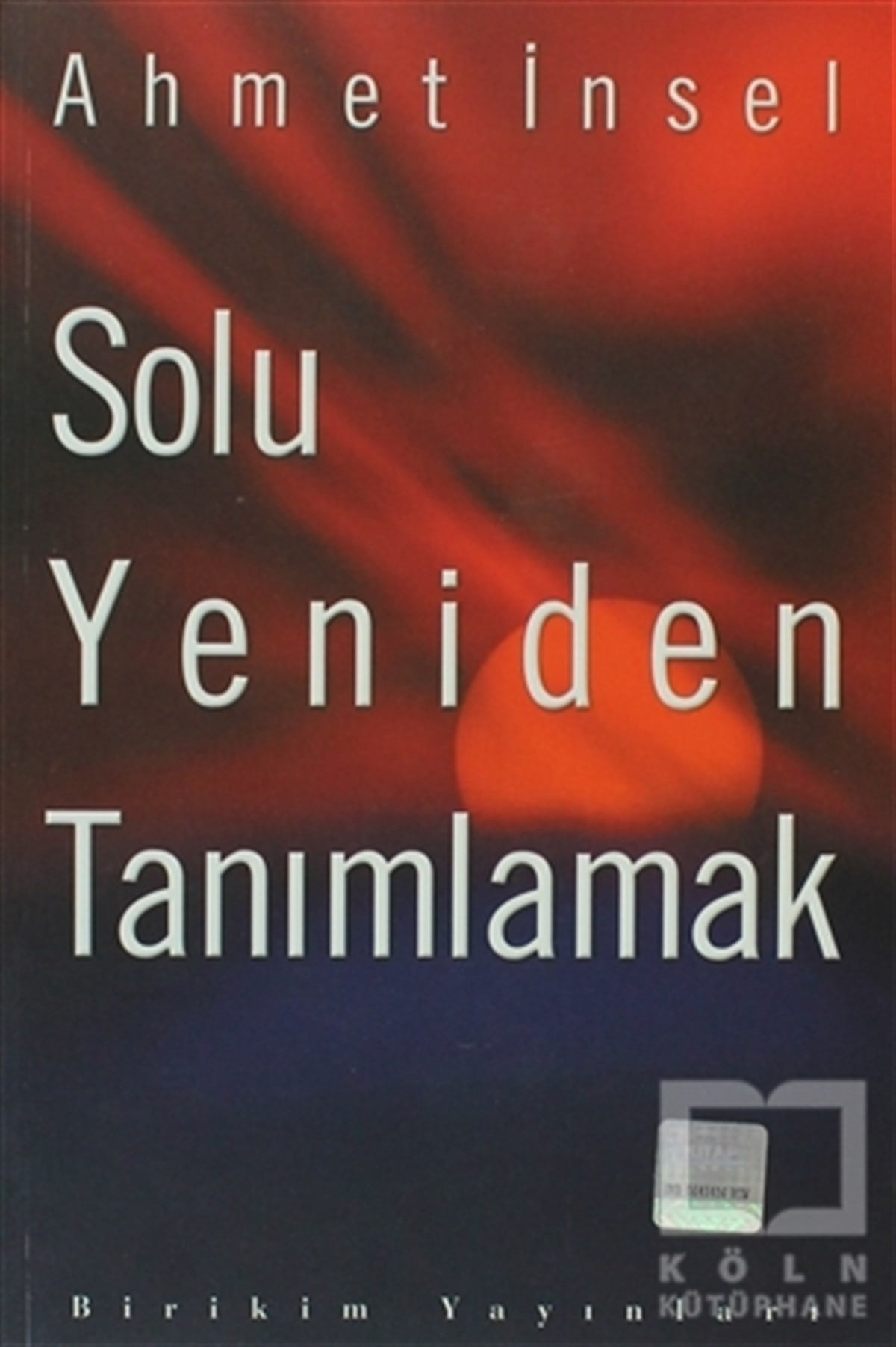 Ahmet İnselSol HareketlerSolu Yeniden Tanımlamak