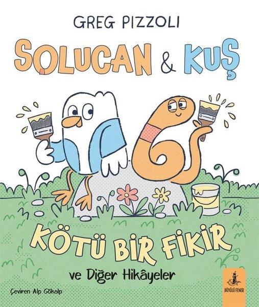 Greg PizzoliÇocuk Gençlik RomanlarıSolucan ve Kuş - Kötü Bir Fikir ve Diğer Hikayeler