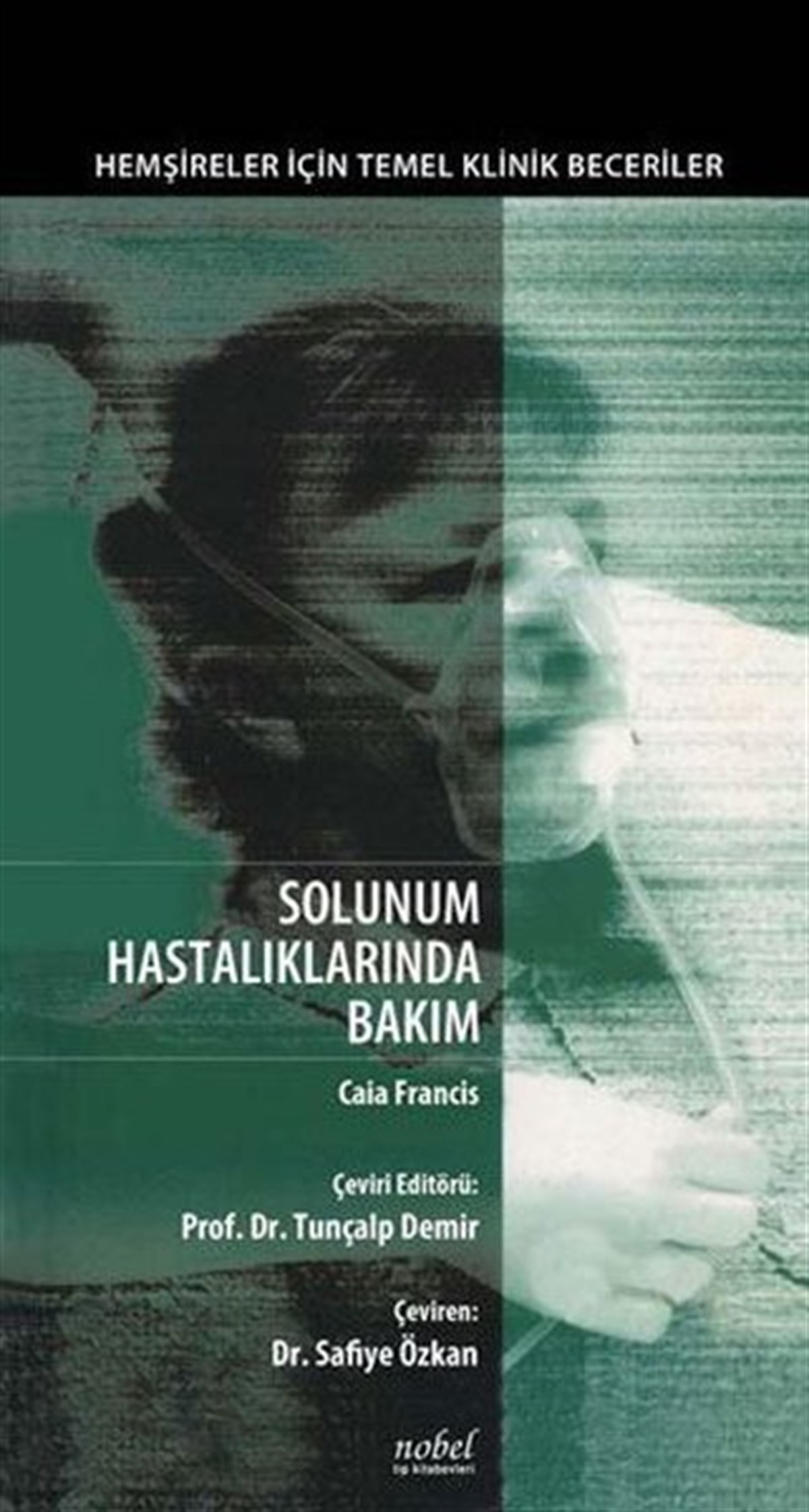 KolektifTıpSolunum Hastalıklarında Bakım - Hemşireler için Temel Klinik Beceriler