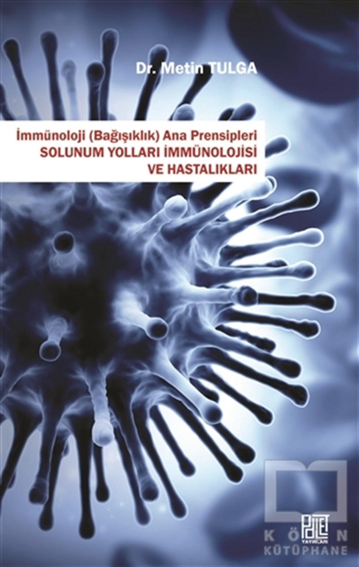 Metin TulgaTıp BilimleriSolunum Yolları İmmünolojisi ve Hastalıkları - İmmünoloji (Bağışıklık) Ana Prensipleri