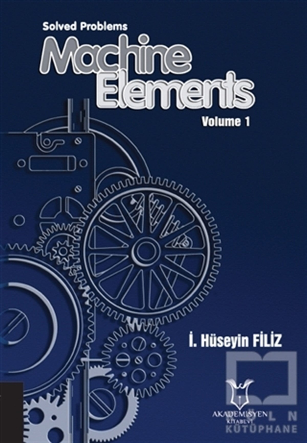 İ. Hüseyin FilizDiğerSolved Problems Machine Elements Volume 1