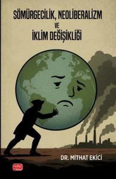 Mithat EkiciGenel Politika & Siyaset Bilim & Siyaset Tarihi KitaplarıSömürgecilik Neoliberalizm ve İklim Değişikliği