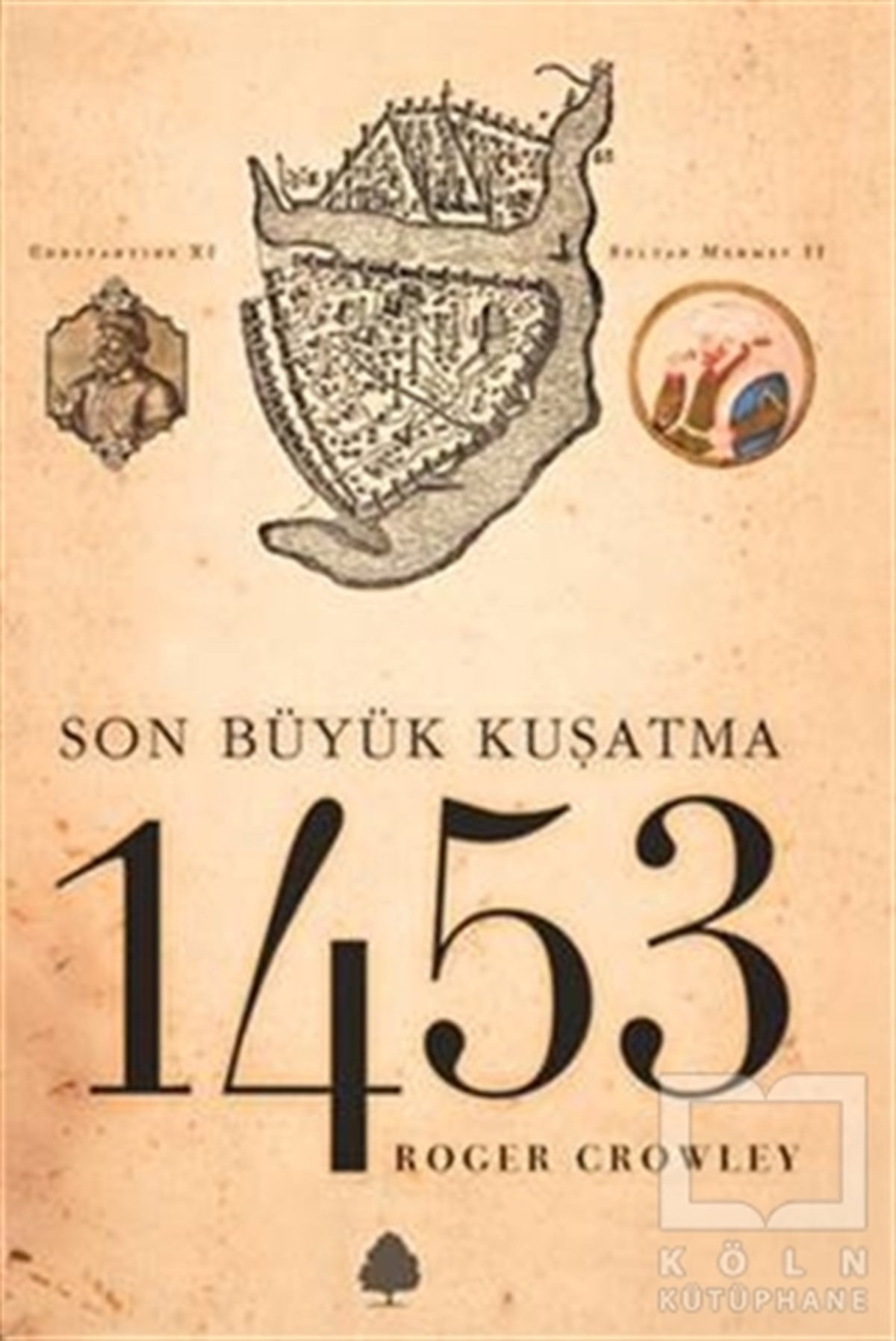 Roger CrowleyTarihsel RomanlarSon Büyük Kuşatma 1453