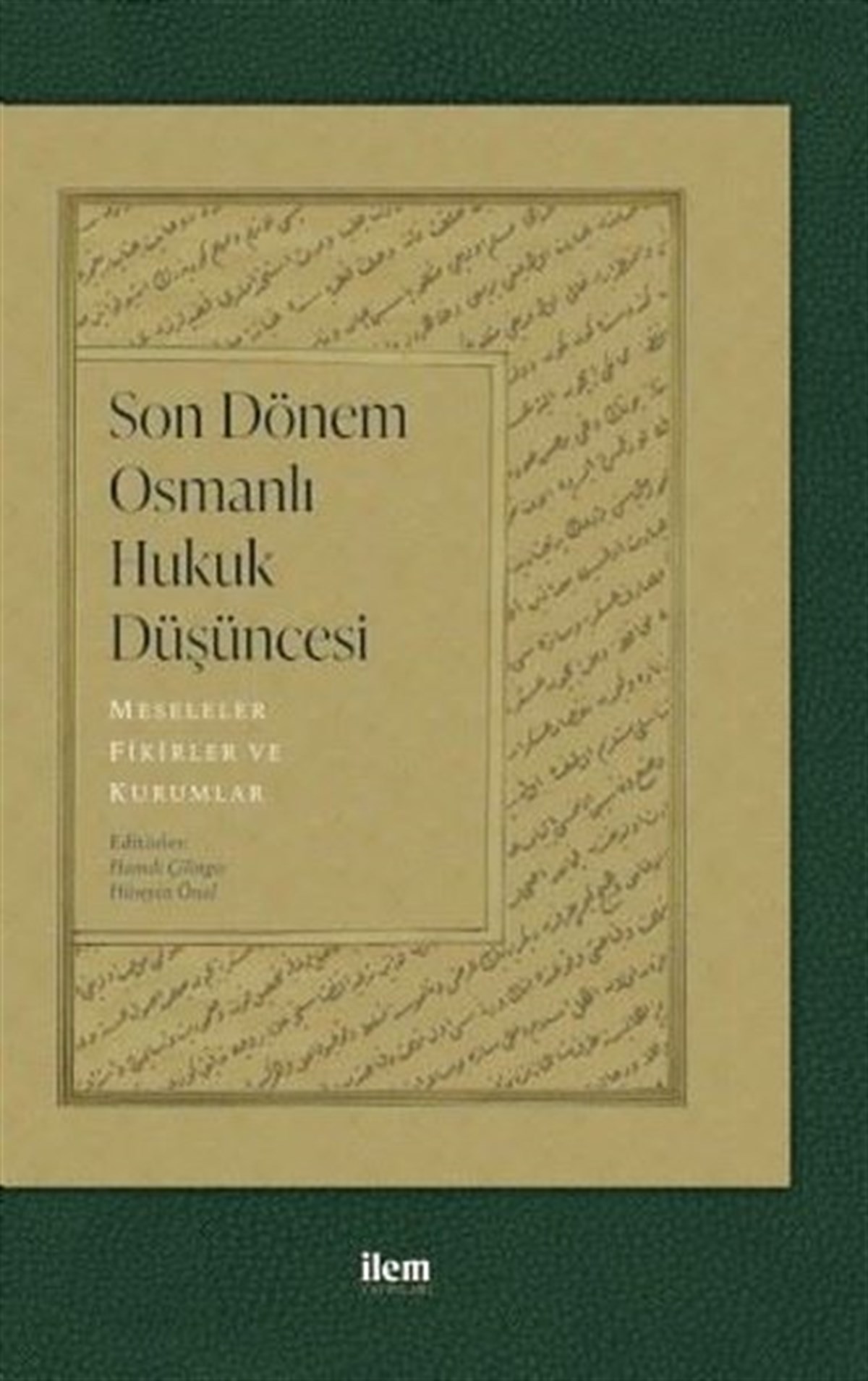 KolektifTarih KitaplarıSon Dönem Osmanlı Hukuk Düşüncesi: Meseleler - Fikirler ve Kurumlar