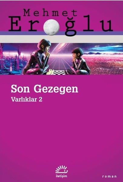 Mehmet EroğluTürk RomaniSon Gezegen - Varlıklar 2