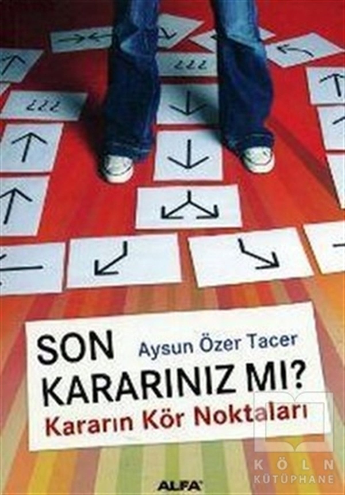Aysun Özer TacerKişisel GelişimSon Kararınız mı? Kararın Kör Noktaları