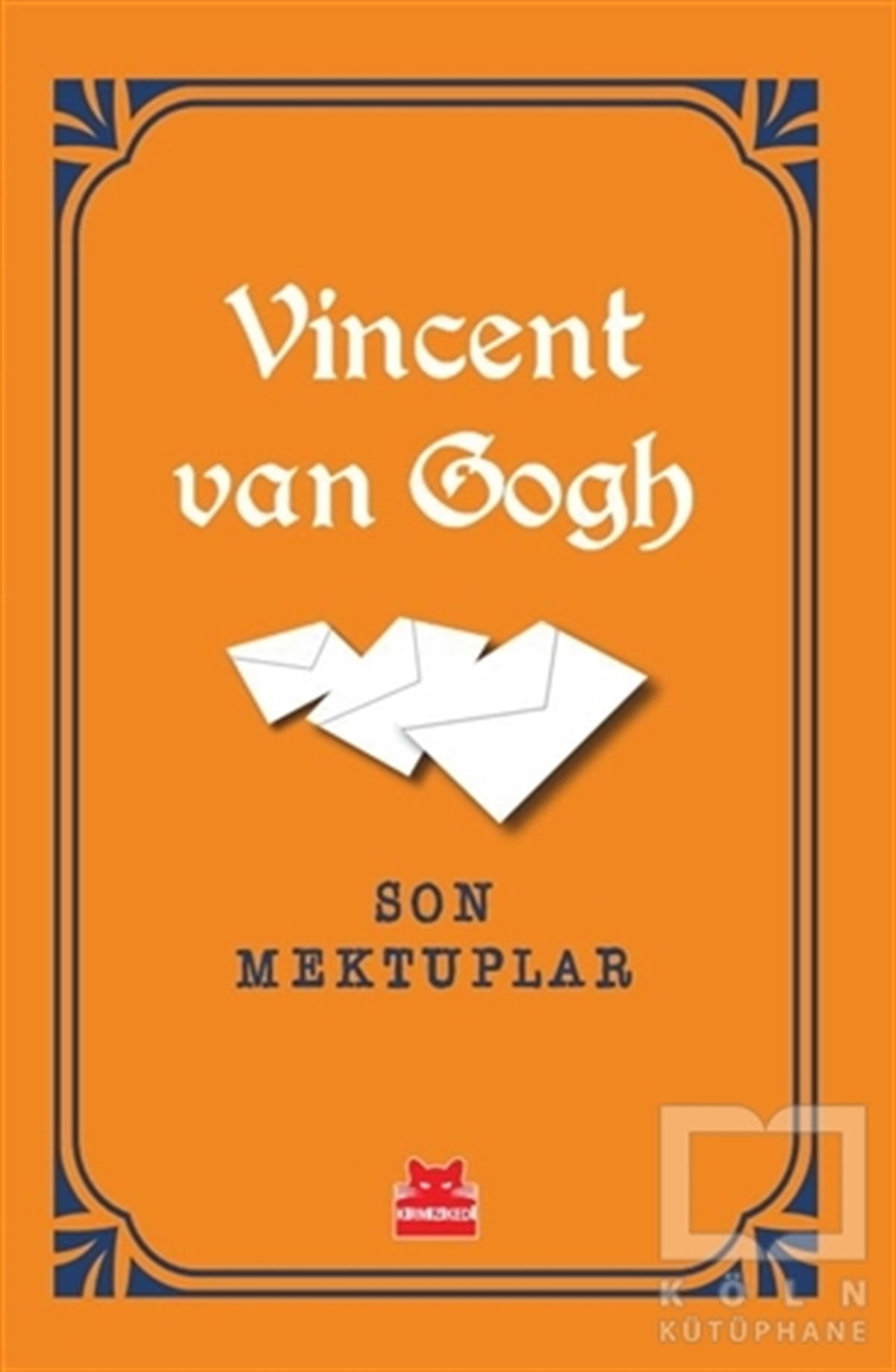 Vincent van GoghAnı - Mektup - GünlükSon Mektuplar