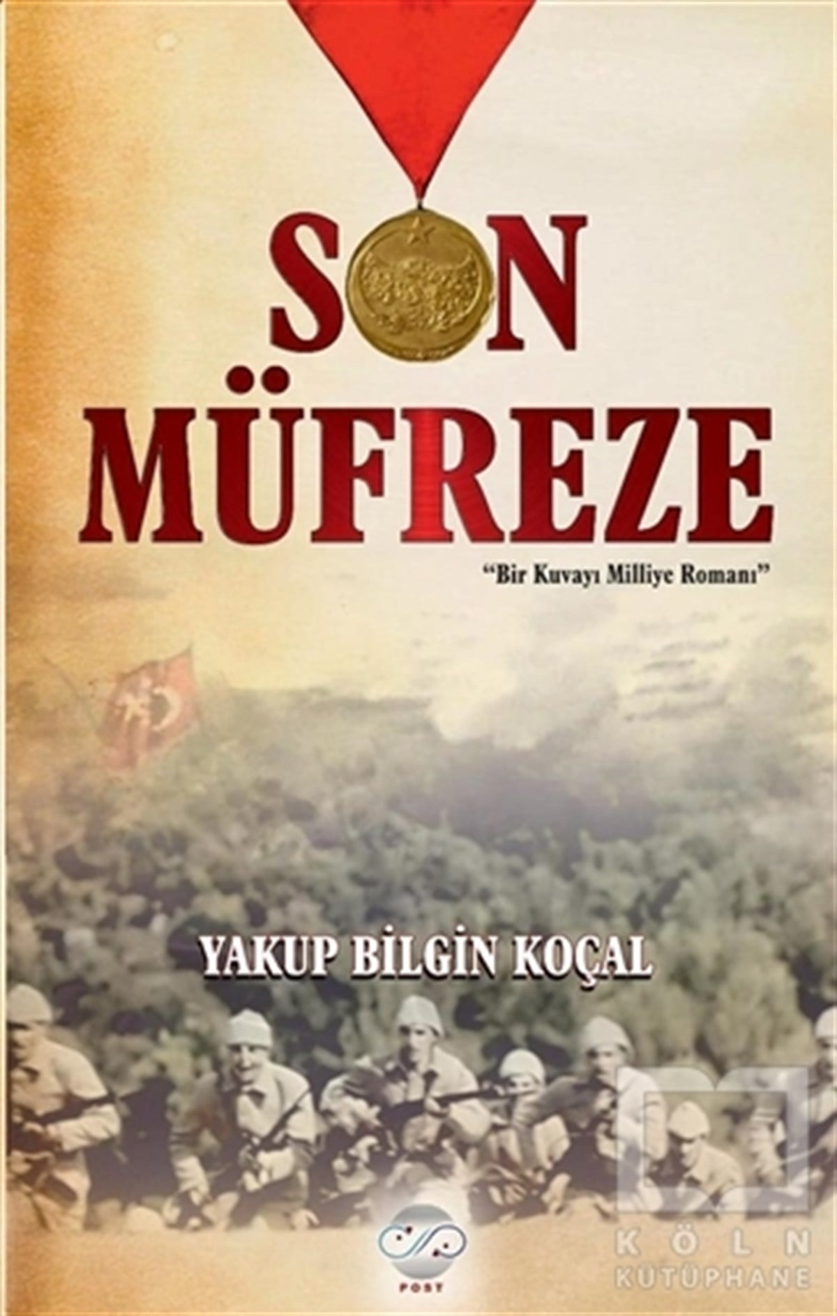 Yakup Bilgin KoçalTarihsel RomanlarSon Müfreze