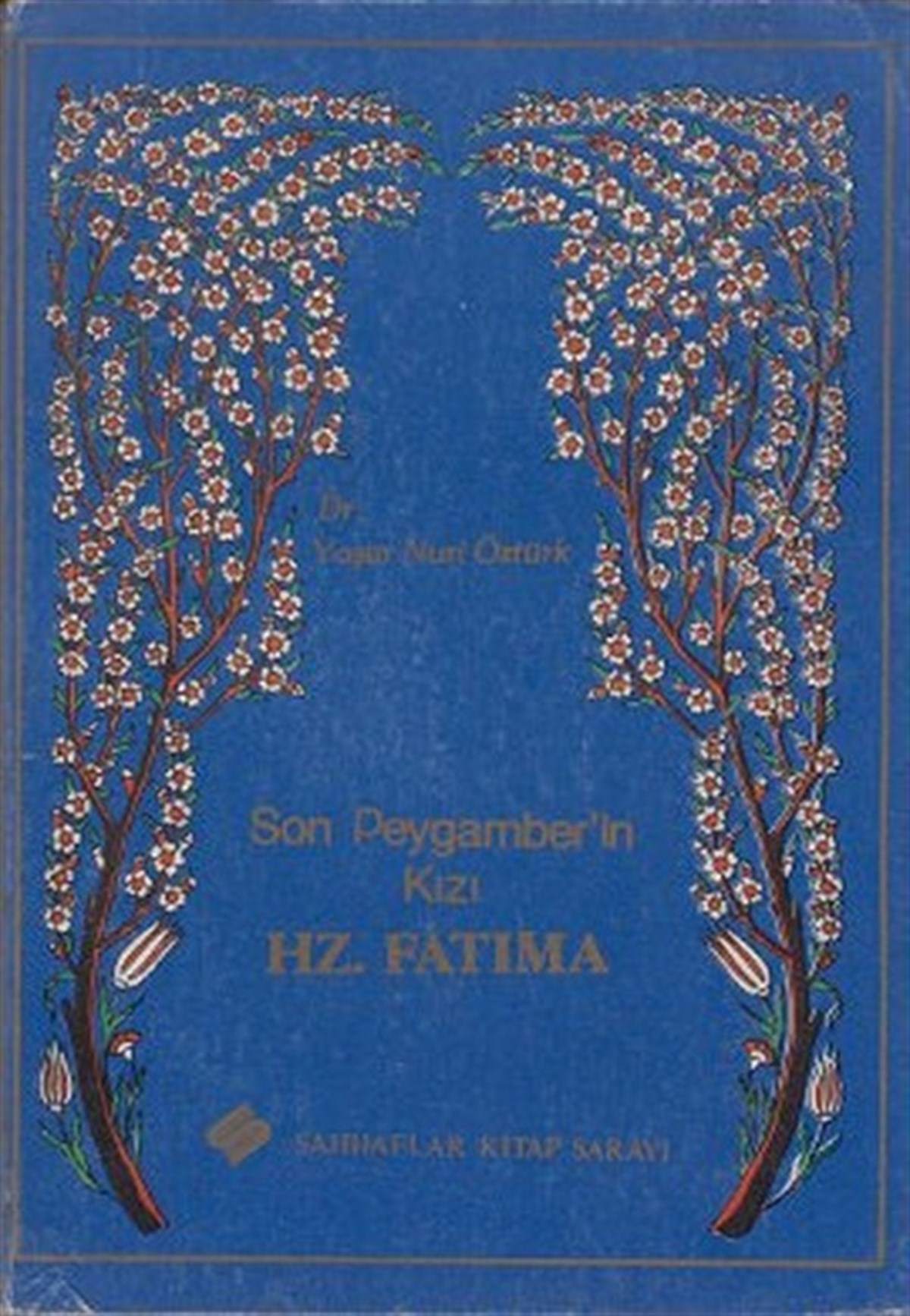 Yaşar Nuri Öztürkİslami KitaplarSon Peygamber'in Kızı Hz. Fatıma