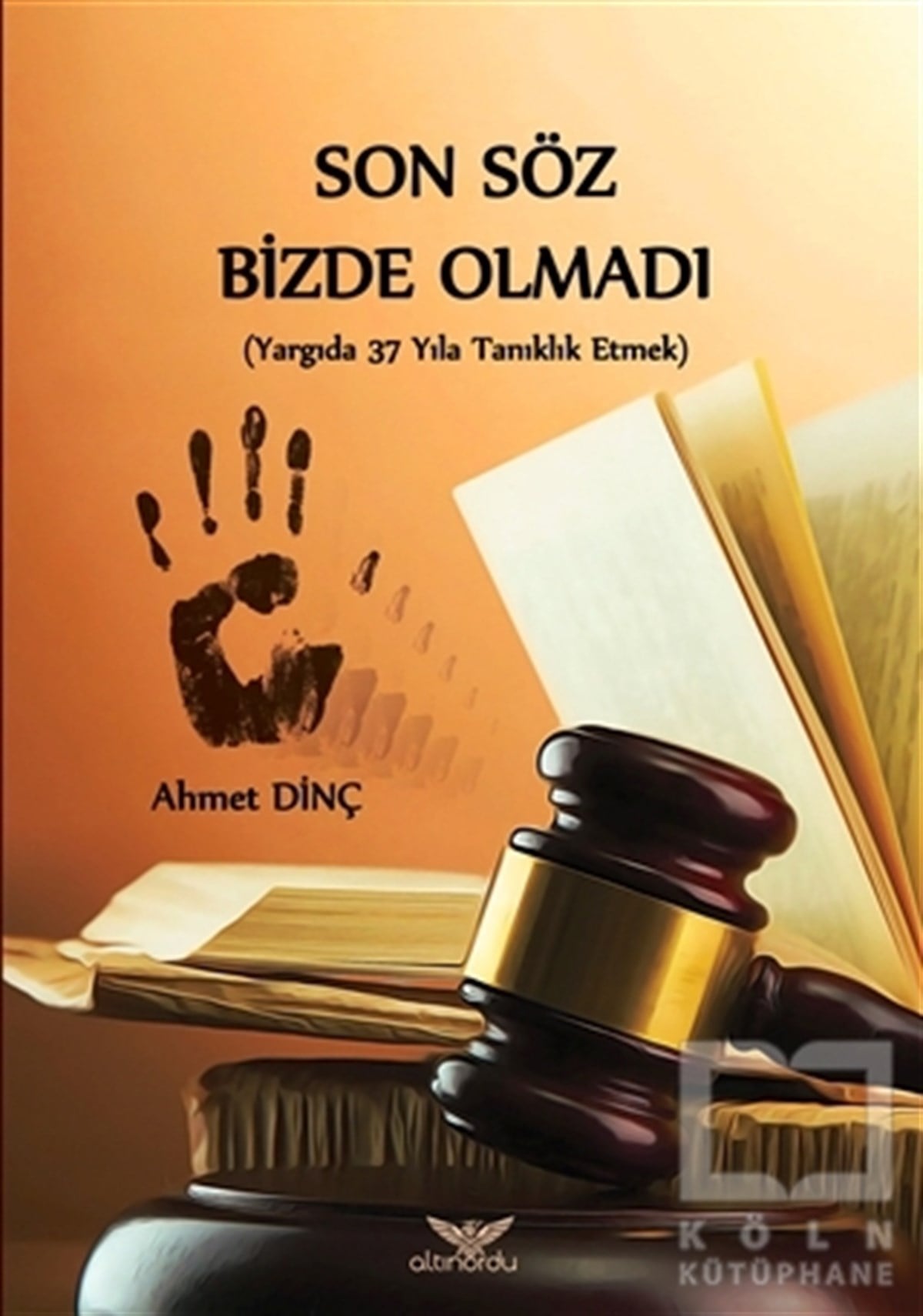 Ahmet DinçAnlatıSon Söz Bizde Olmadı