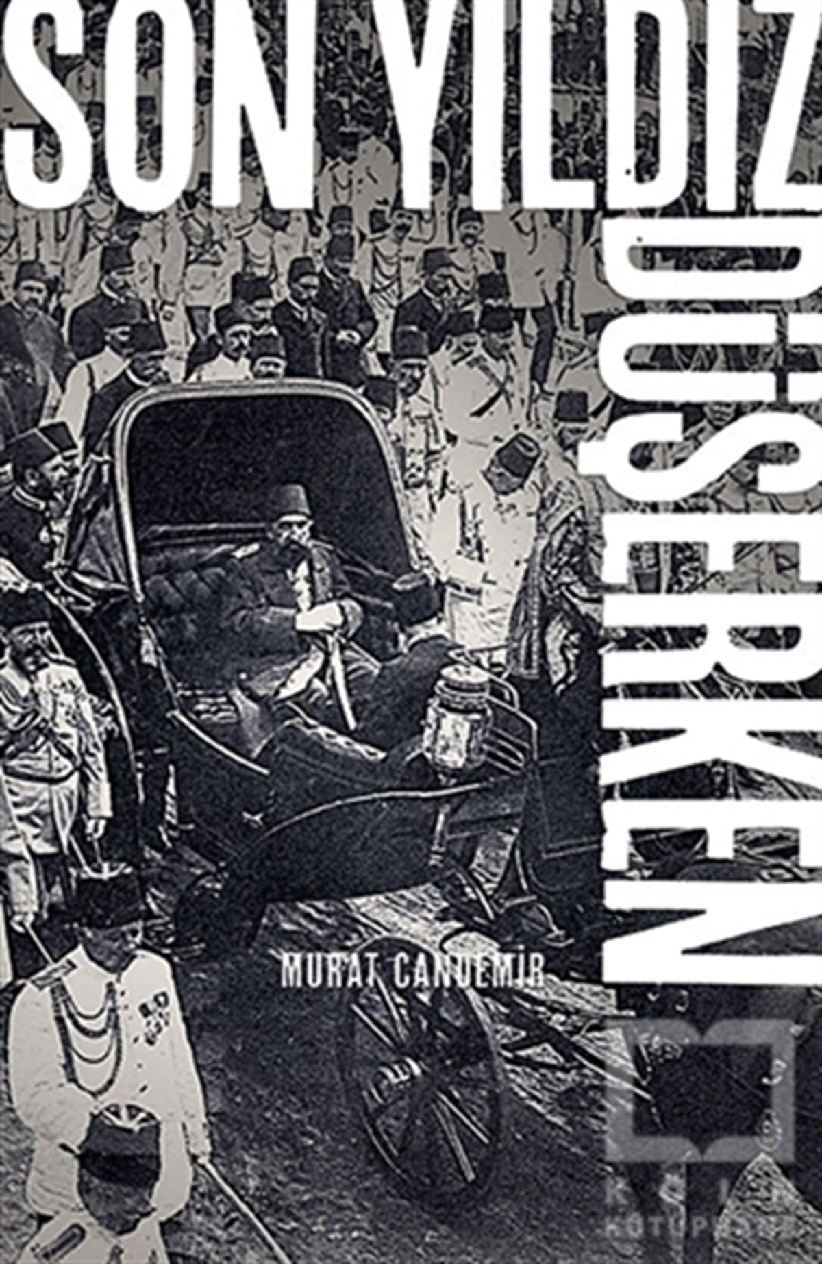 Murat CandemirOsmanlı TarihiSon Yıldız Düşerken