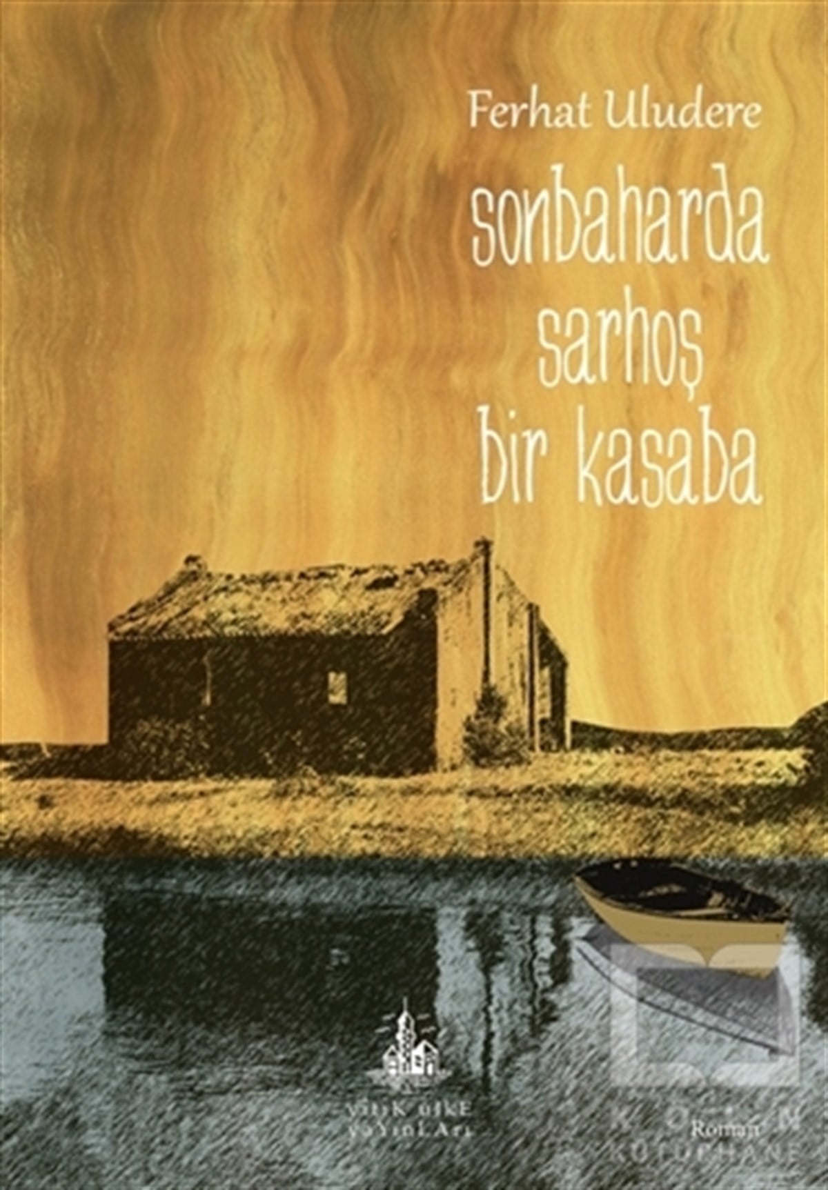 Ferhat UludereTürkçe RomanlarSonbaharda Sarhoş Bir Kasaba