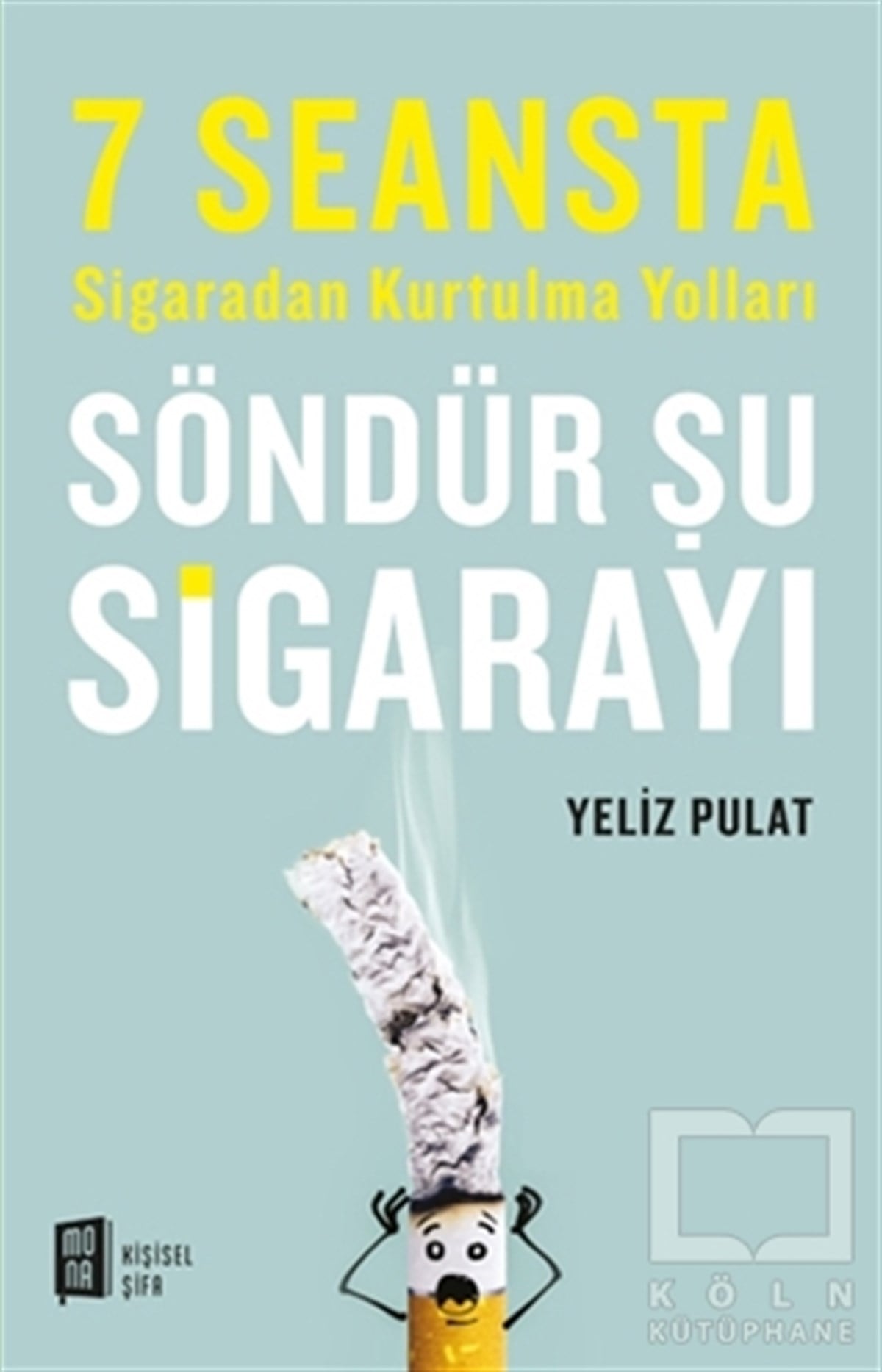 Yeliz PulatGenel Sağlık KitaplarıSöndür Şu Sigarayı