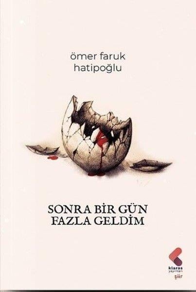 Ömer Faruk HatipoğluTürk ŞiiriSonra Bir Gün Fazla Geldim