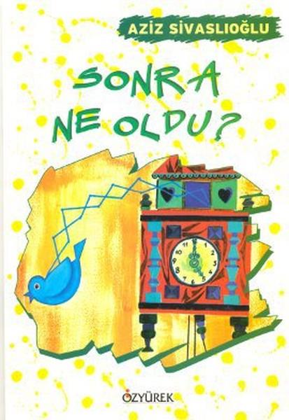 Aziz SivaslıoğluÇocuk Masal KitaplarıSonra Ne Oldu?