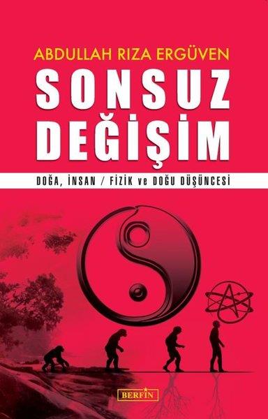 Abdullah Rıza ErgüvenÇevre MühendisliğiSonsuz Değişim - Doğa İnsan-Fizik ve Doğu Düşüncesi