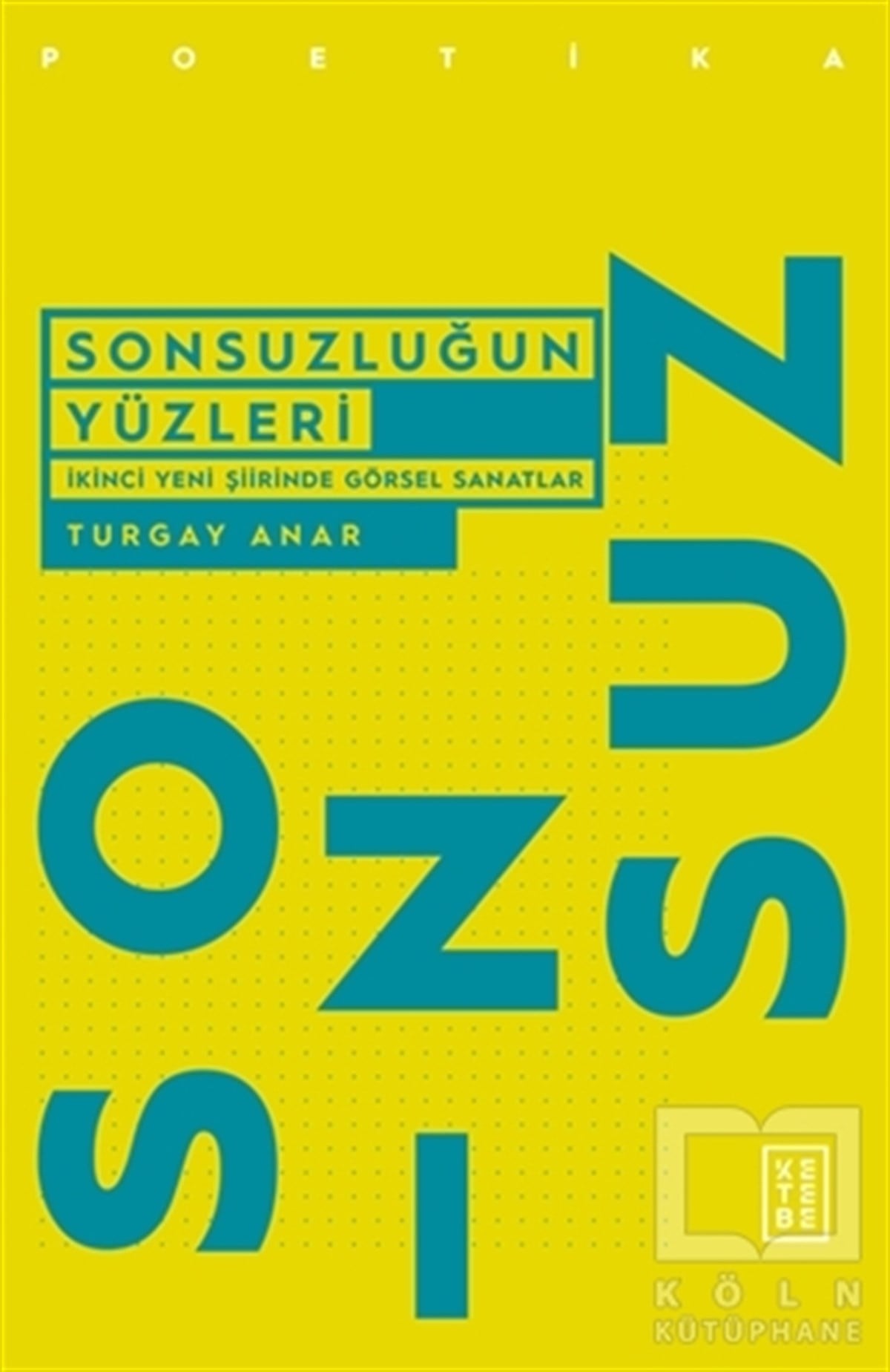 Turgay AnarAraştırma-İnceleme-ReferansSonsuzluğun Yüzleri