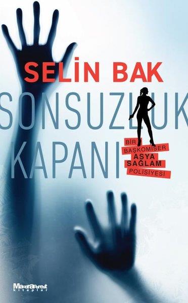 Selin BakPolisiye Romanlar & Cinayet RomanlarıSonsuzluk Kapanı - Bir Başkomiser Asya Sağlam Polisiyesi