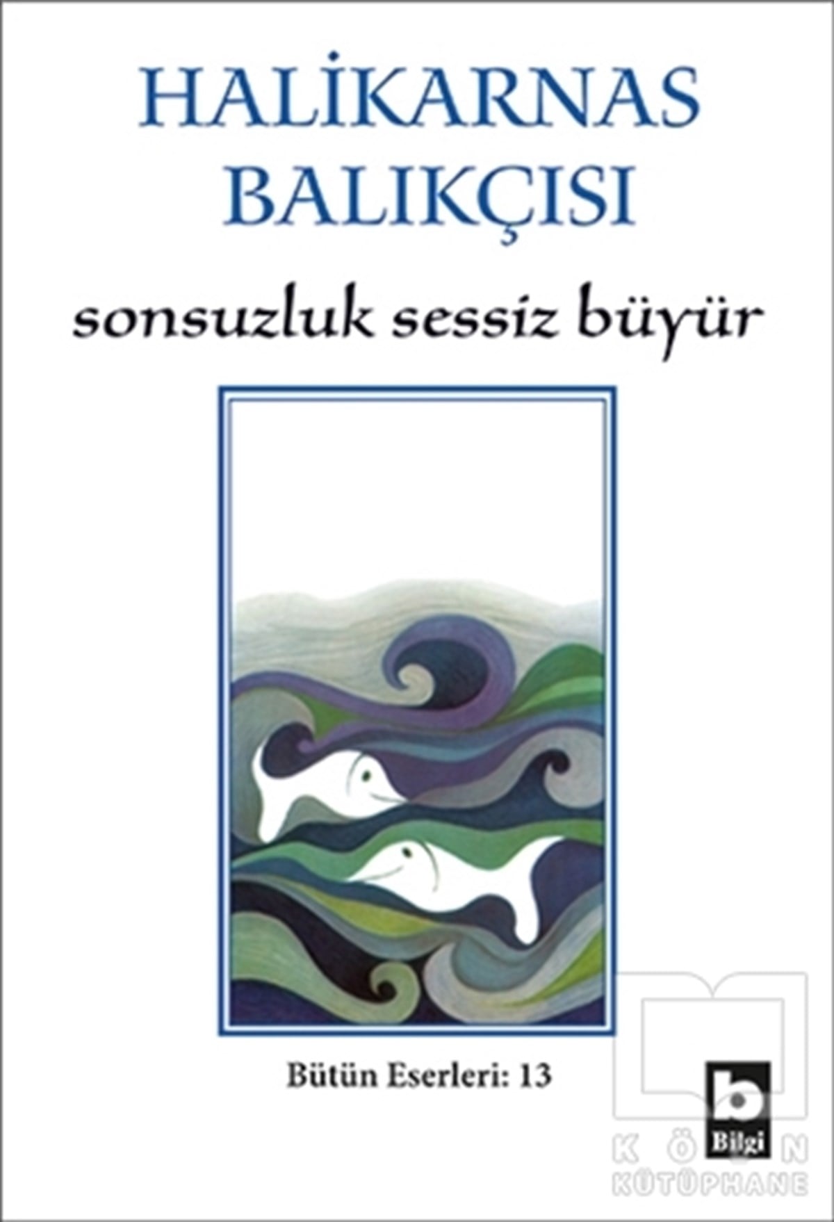 Cevat Şakir Kabaağaçlı (Halikarnas Balıkçısı)DenemeSonsuzluk Sessiz Büyür