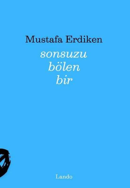Mustafa ErdikenTürk ŞiiriSonsuzu Bölen Bir