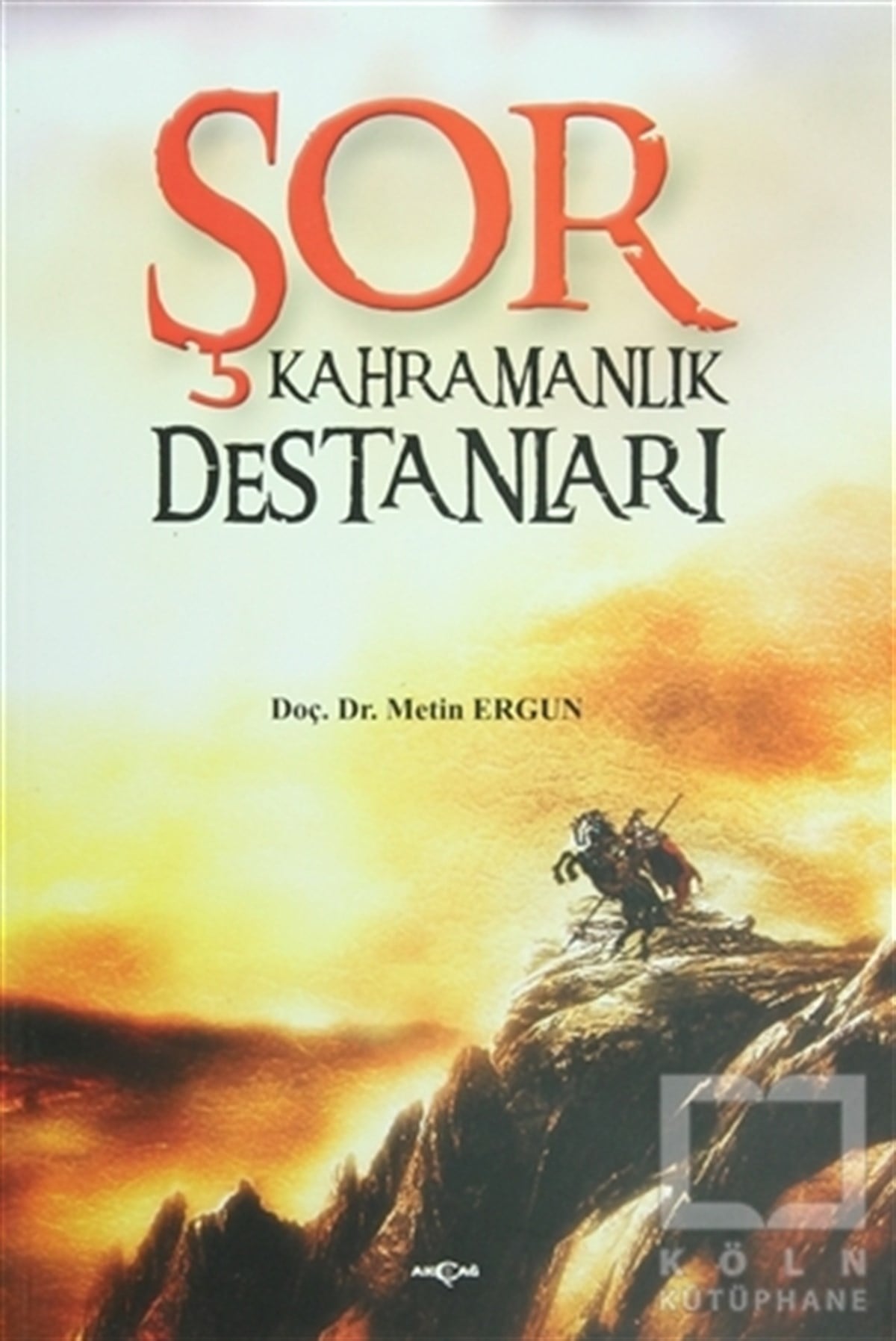 Metin ErgunEfsane-DestanŞor Kahramanlık Destanları
