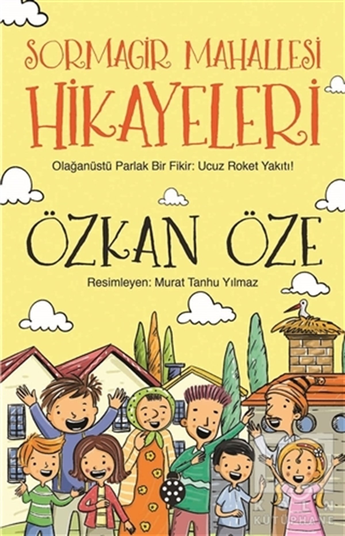 Özkan ÖzeÇocuk RomanlarıSormagir Mahallesi Hikayeleri - Olağanüstü Parlak Bir Fikir: Ucuz Roket Yakıtı