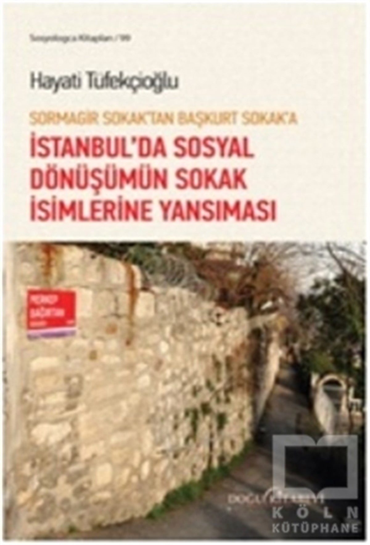 Hayati TüfekçioğluAraştırma - İncelemeSormagir Sokak'tan Başkurt Sokak'a - İstanbul'da Sosyal Dönüşümün Sokak İsimlerine Yansıması