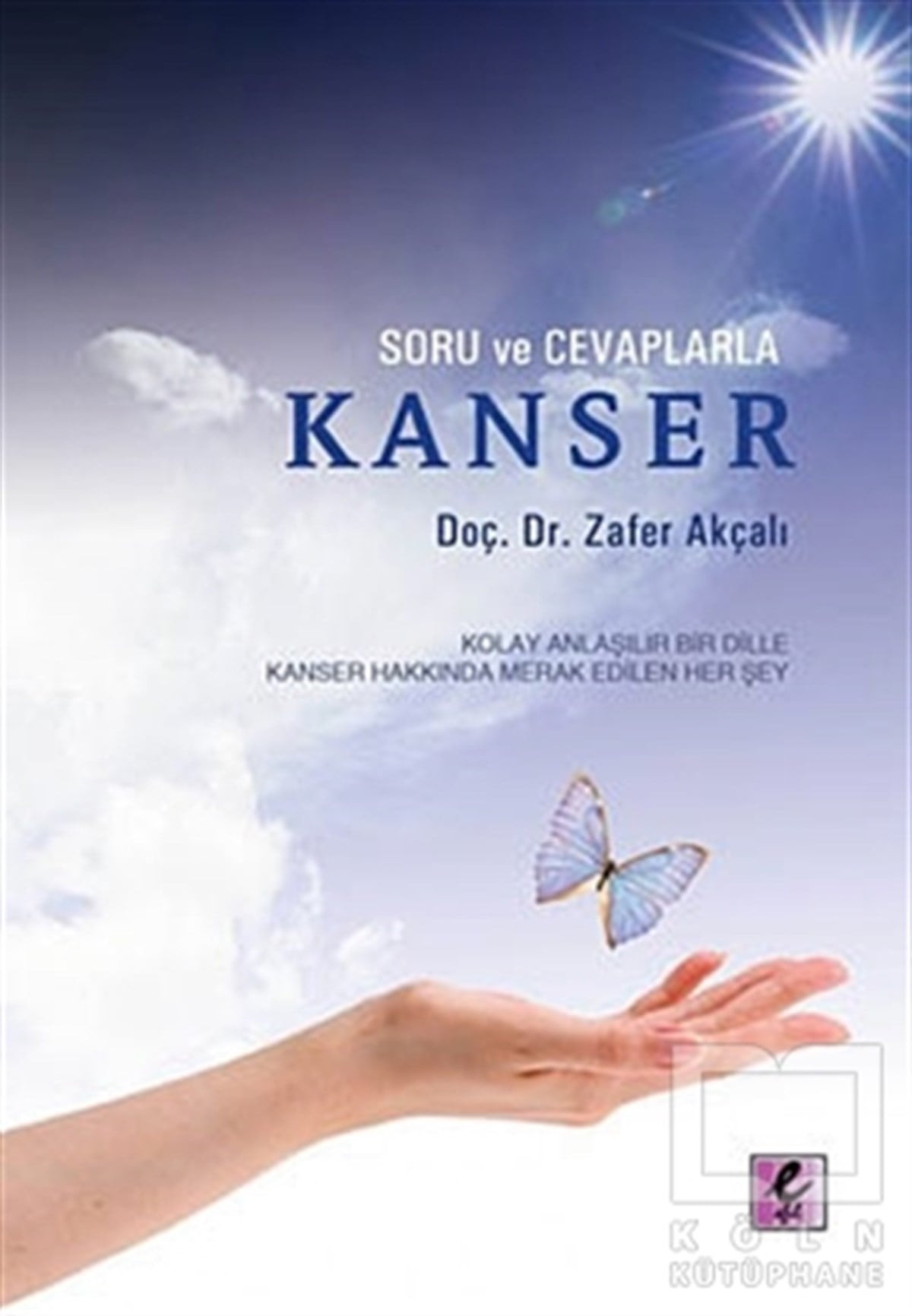Zafer AkçalıSağlık İletişimiSoru ve Cevaplarla Kanser