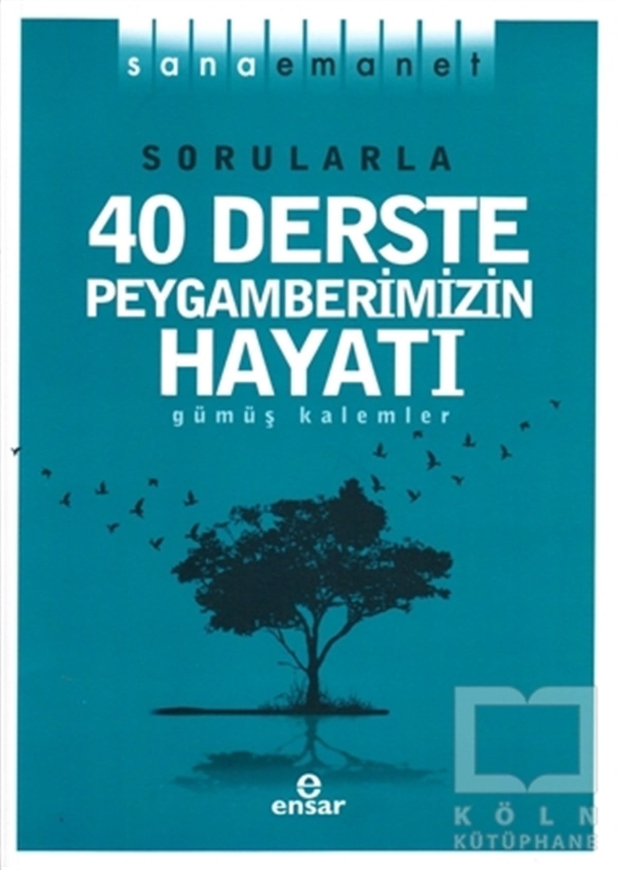 Gümüş Kalemlerİslami Biyografi ve Otobiyografi KitaplarıSorularla 40 Derste Peygamberimizin Hayatı - Sana Emanet