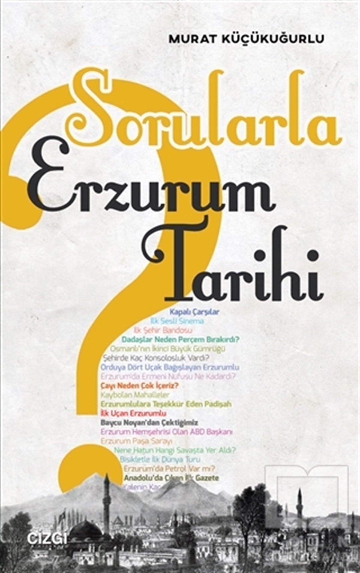 Murat KüçükuğurluAraştırma - İncelemeSorularla Erzurum Tarihi