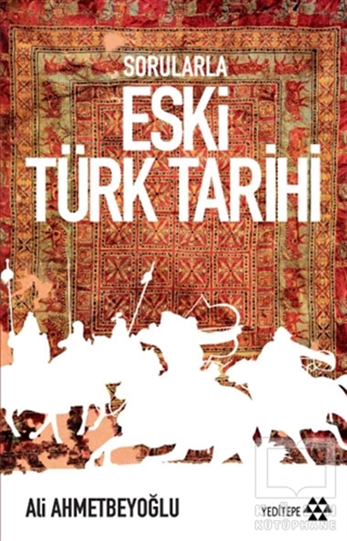 Ali AhmetbeyoğluTürk Tarihi AraştırmalarıSorularla Eski Türk Tarihi