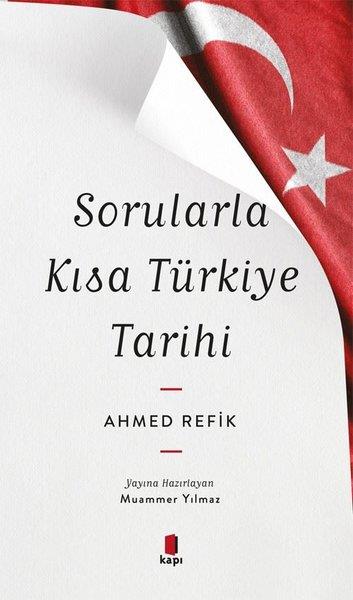 Ahmed RefikTürk Tarihi Araştırmaları KitaplarıSorularla Kısa Türkiye Tarihi