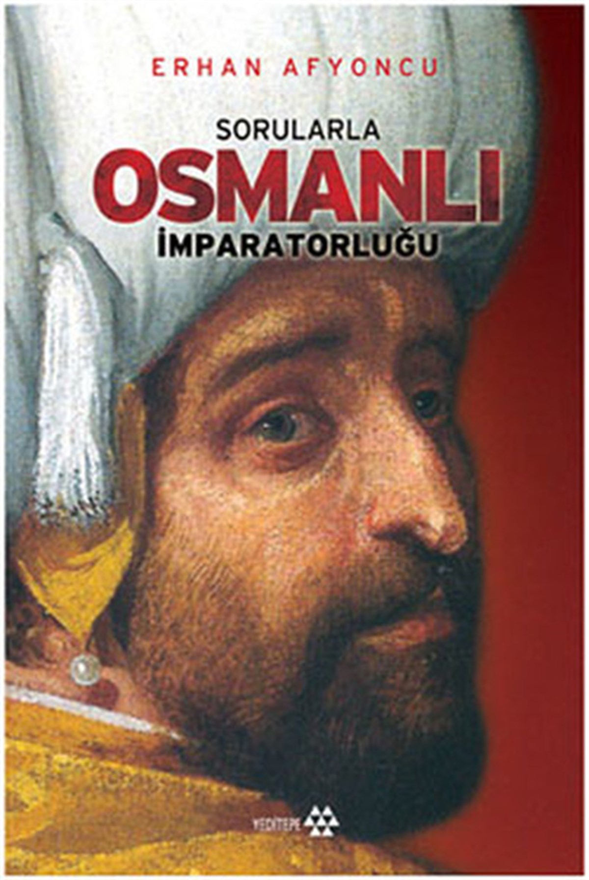 Erhan AfyoncuOsmanli TarihiSorularla Osmanlı İmparatorluğu