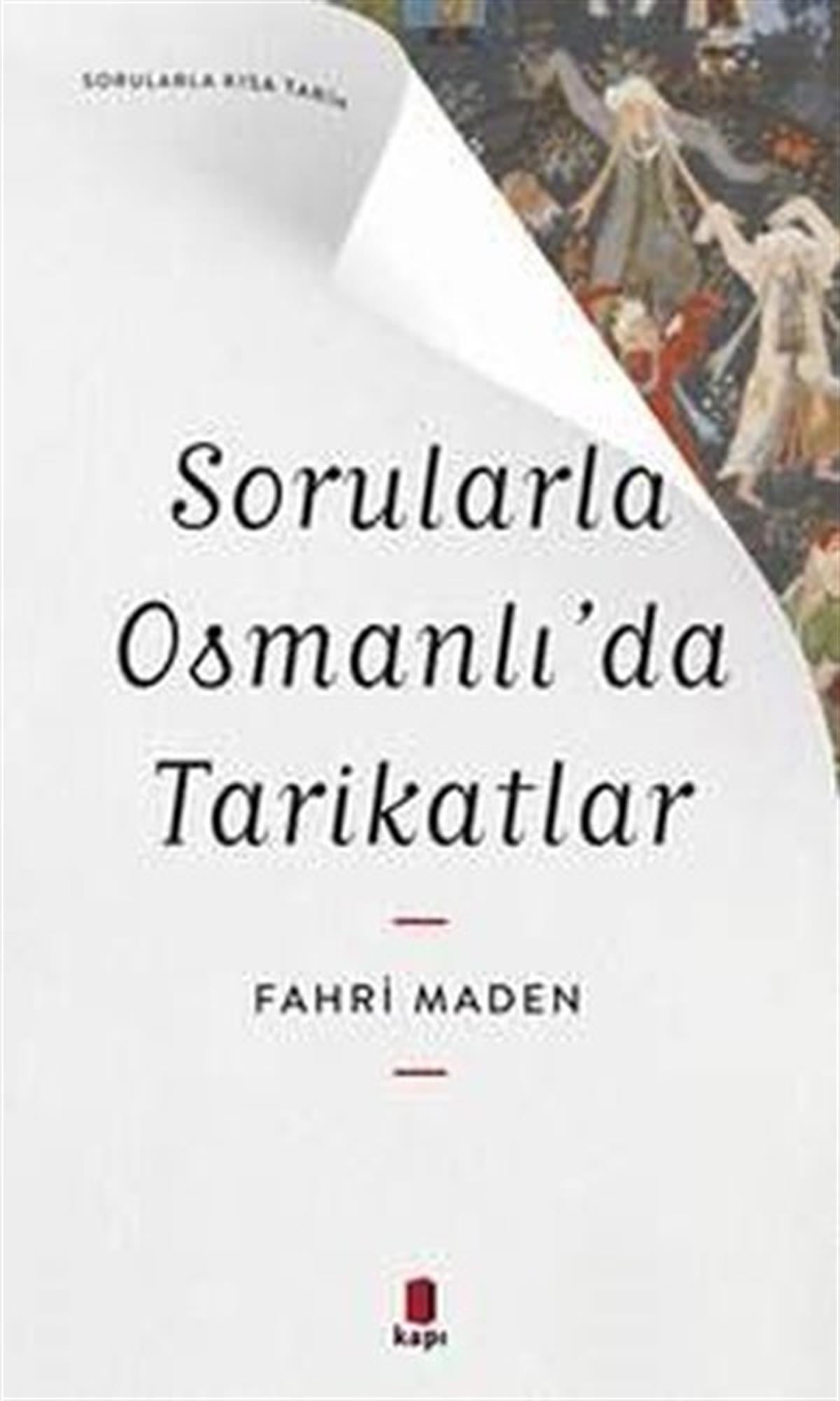 Fahri MadenOsmanli TarihiSorularla Osmanlı'da Tarikatlar - Sorularla Kısa Tarih