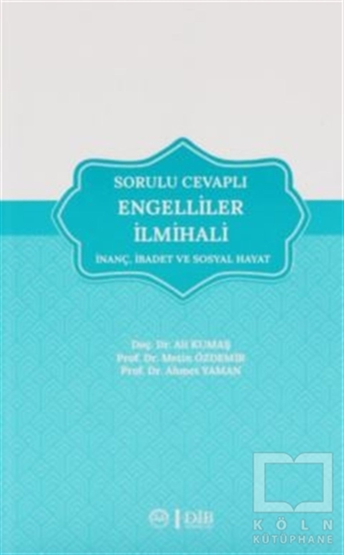 Ali KumaşDiğerSorulu Cevaplı Engelliler İlmihali