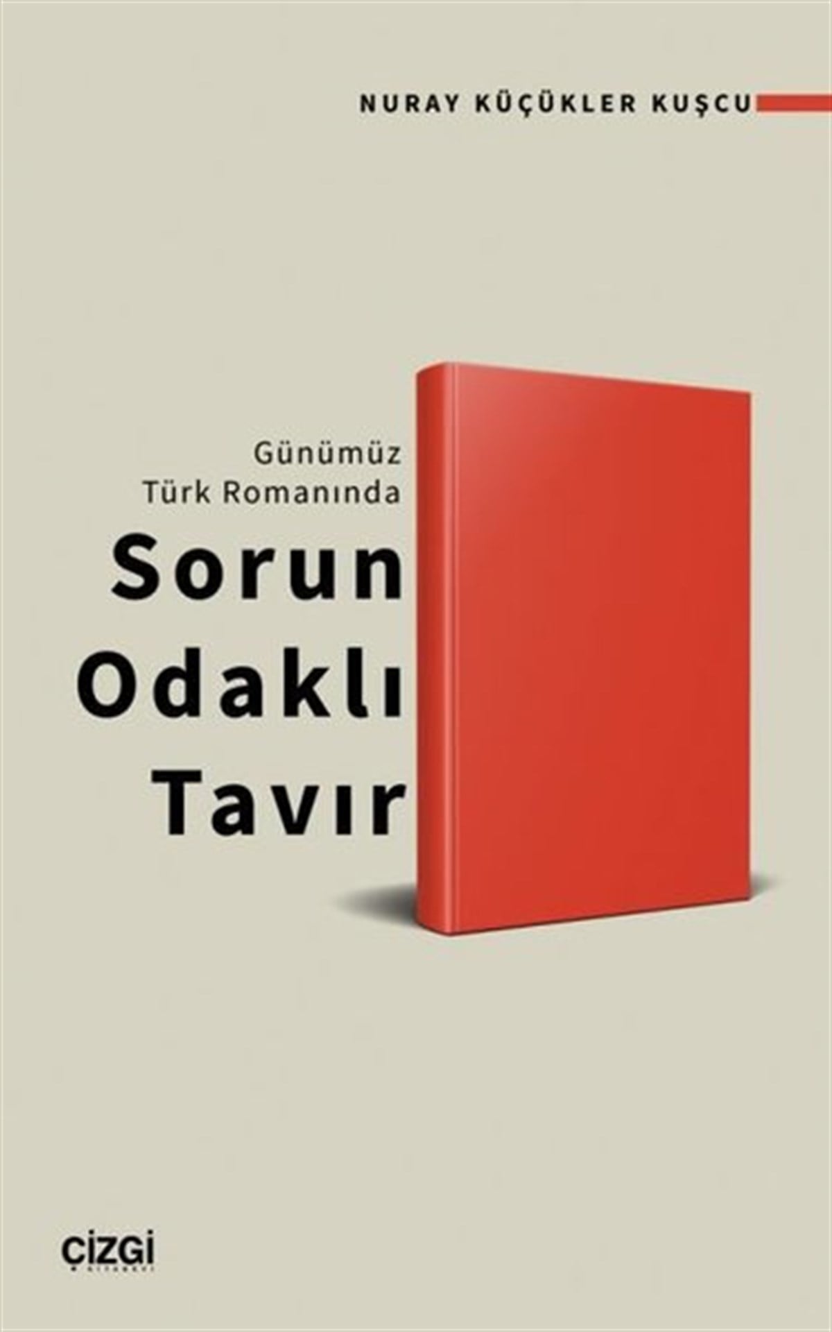 Nuray Küçükler KuşçuEleştiri & Kuram & İnceleme KitaplarıSorun Odaklı Tavır - Günümüz Türk Romanında