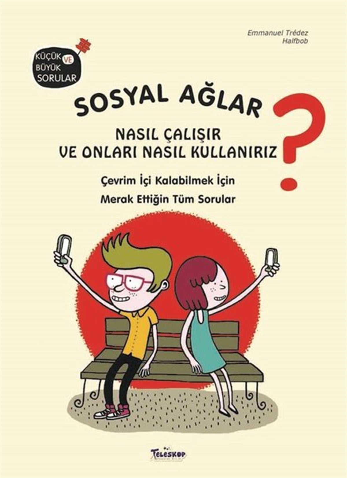 Emmanuel TredezEgitim Etkinlik KitaplariSosyal Ağlar Nasıl Çalışır ve Onları Nasıl Kullanılır? Küçük ve Büyük Sorular