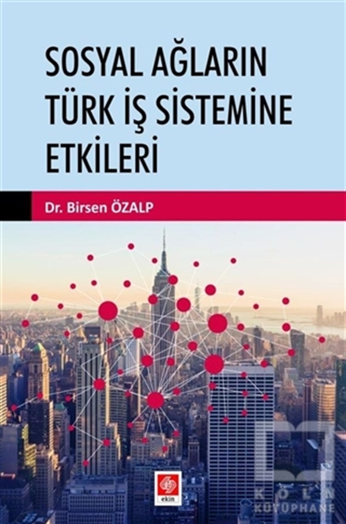 Birsen Özalpİşletme, Muhasebe, Maliye KitaplarıSosyal Ağların Türk İş Sistemine Etkileri