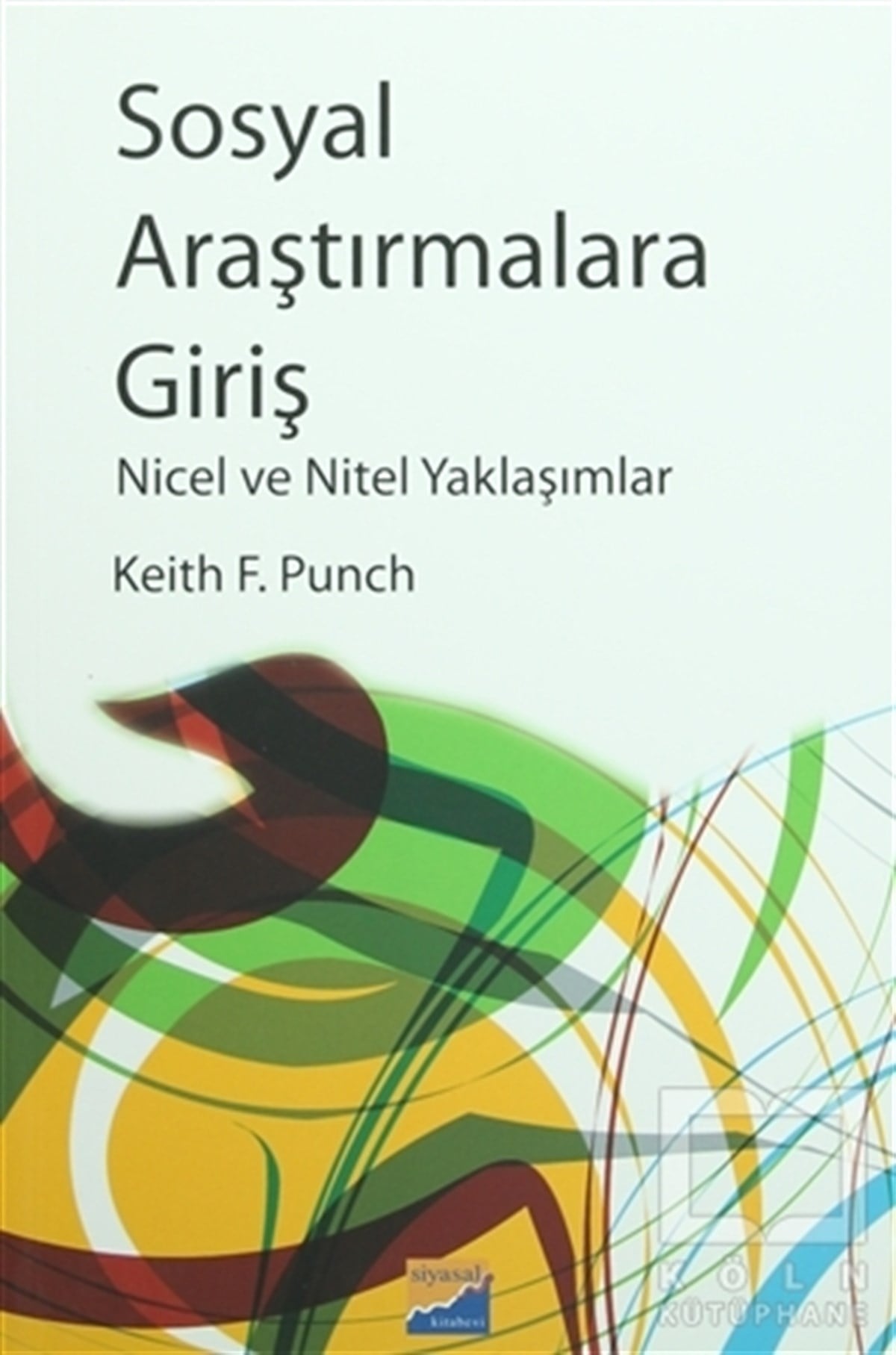 Keith F. PunchAkademikSosyal Araştırmalara Giriş Nicel ve Nikel Yaklaşımlar