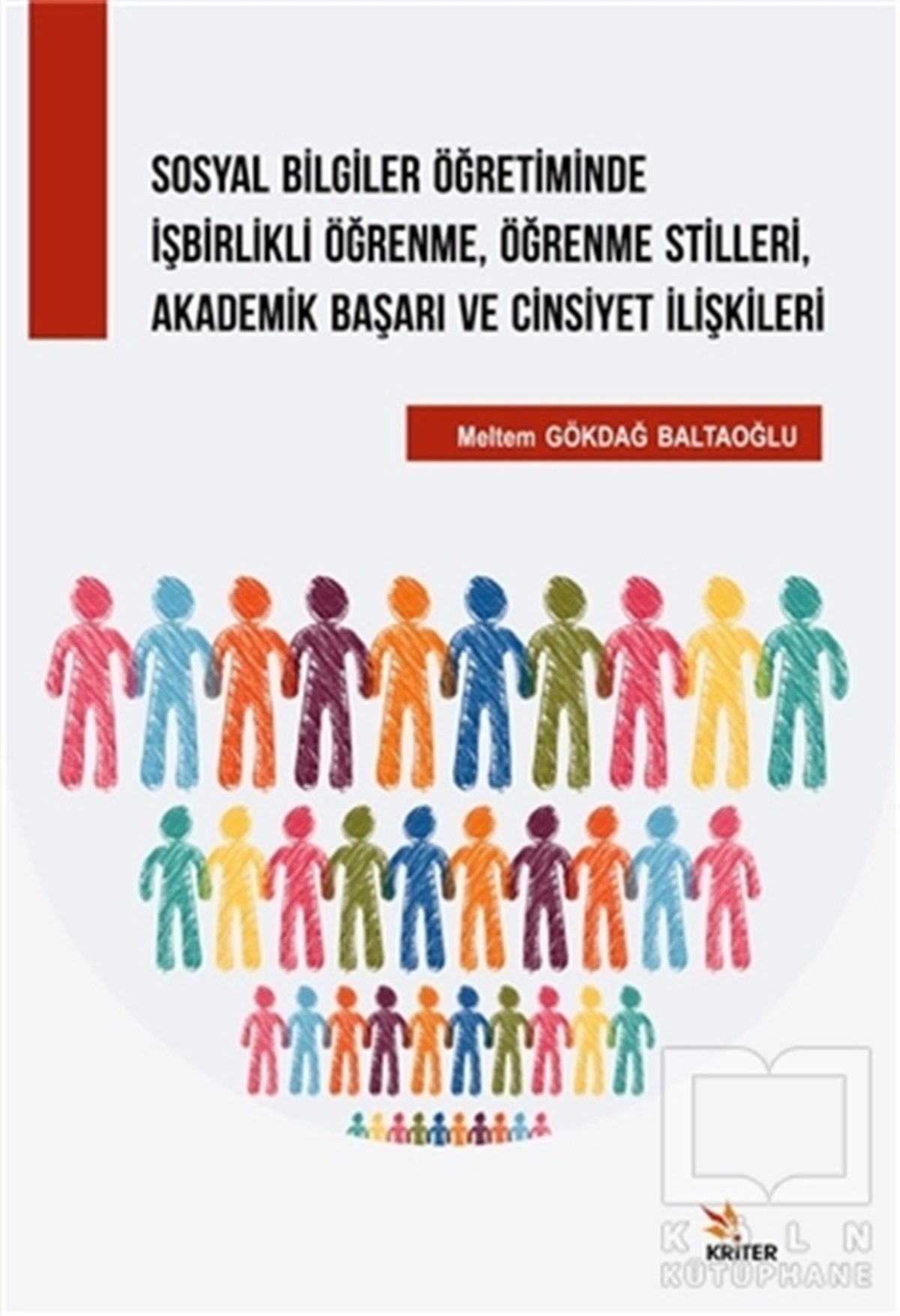 Meltem Gökdağ BaltaoğluDiğerSosyal Bilgiler Öğretiminde İşbirlikli Öğrenme, Öğrenme Stilleri, Akademik Başarı ve Cinsiyet İlişkileri