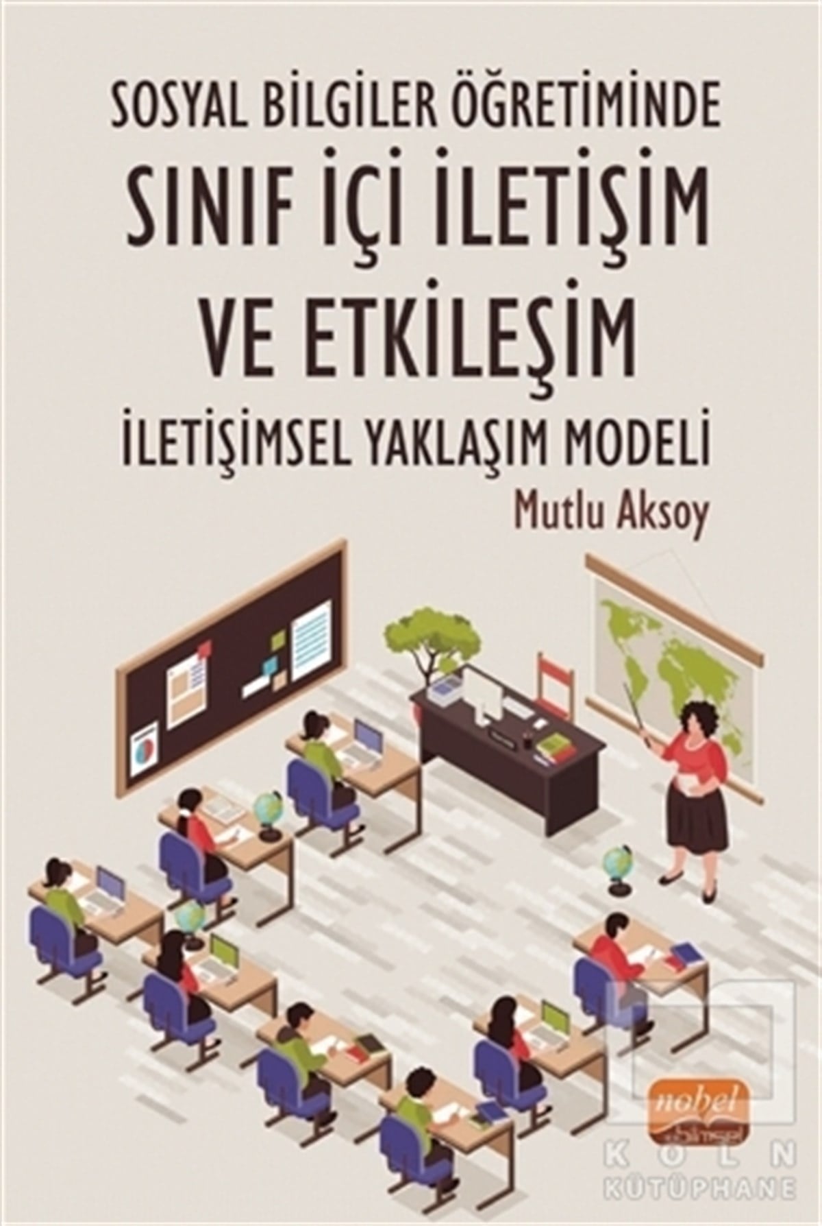 Mutlu AksoyAkademikSosyal Bilgiler Öğretiminde Sınıf İçi İletişim ve Etkileşim: İletişimsel Yaklaşım Modeli