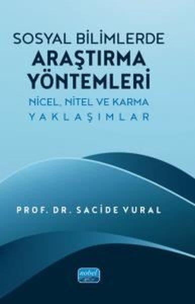 Sacide VuralEğitimSosyal Bilimlerde Araştırma Yöntemleri - Nicel Nitel ve Karma Yaklaşımlar